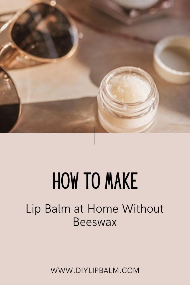 How to Make Lip Balm at Home Without Beeswax DIY Lip Balm